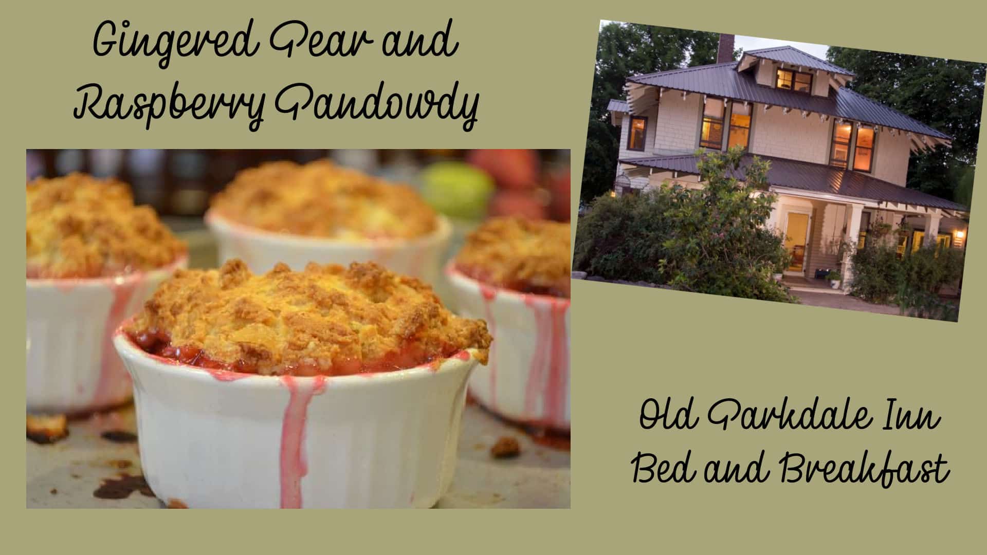 Gingered Pear Raspberry Pandowdy banner with image of the Old Parkdale Inn